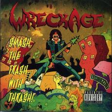 Smash the Trash With Thrash! mp3 Album by Wreckage