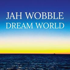 Dream World mp3 Album by Jah Wobble