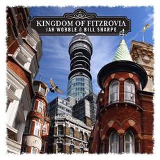 Kingdom of Fitzrovia mp3 Album by Jah Wobble & Bill Sharpe