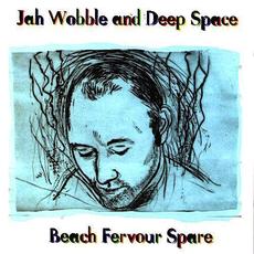 Beach Fervour Spare mp3 Album by Jah Wobble and Deep Space