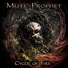 Cycle of Fire mp3 Album by Mute Prophet