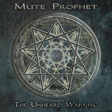 The Unheard Warning mp3 Album by Mute Prophet