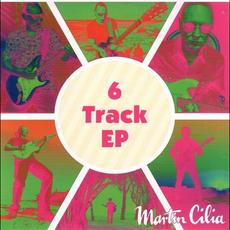6 Track EP mp3 Album by Martin Cilia