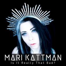Is It Really That Bad? mp3 Single by Mari Kattman