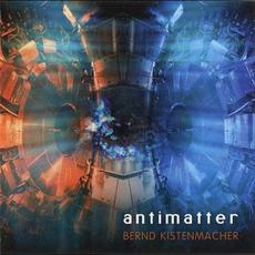 Antimatter mp3 Album by Bernd Kistenmacher