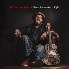 Blues Everywhere I Go mp3 Album by Michael van Merwyk