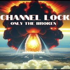 Only The Broken mp3 Album by Channel Lock