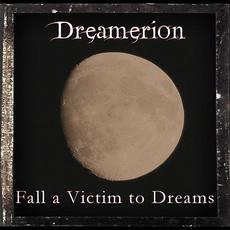 Fall A Victim To Dreams mp3 Album by Dreamerion