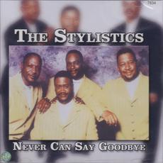 Never Can Say Goodbye mp3 Artist Compilation by The Stylistics