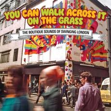 You Can Walk Across It on the Grass: The Boutique Sounds of Swinging London mp3 Compilation by Various Artists