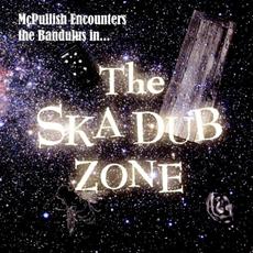 McPullish Encounters the Bandulus in the Ska Dub Zone mp3 Album by McPullish & the Bandulus