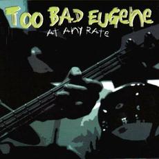 At Any Rate mp3 Album by Too Bad Eugene