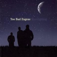 Moonlighting mp3 Album by Too Bad Eugene