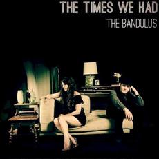 The Times We Had mp3 Album by The Bandulus