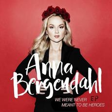We Were Never Meant To Be Heroes mp3 Album by Anna Bergendahl