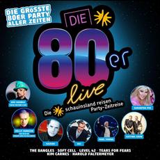 Die 80Er Live - Die Größte 80Er Party Aller Zeiten mp3 Compilation by Various Artists
