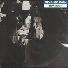 Give Me Pain mp3 Single by Newmoon