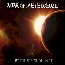 At the Shrine of Light mp3 Album by Altar Of Betelgeuze
