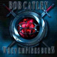 When Empires Burn mp3 Album by Bob Catley