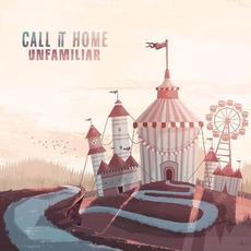 Unfamiliar mp3 Album by Call It Home