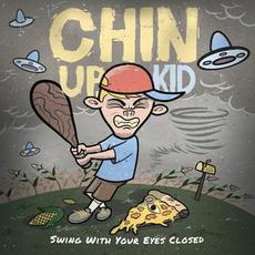 Swing With Your Eyes Closed mp3 Album by Chin Up, Kid