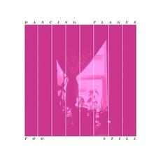 Too Still mp3 Album by Dancing Plague