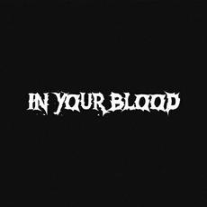 In Your Blood mp3 Album by In Your Blood