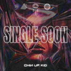 Single Soon mp3 Single by Chin Up, Kid