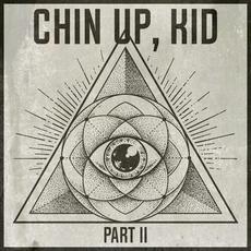 Chin Up, Kid, Pt. 2 mp3 Single by Chin Up, Kid
