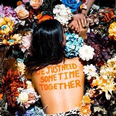 we just need some time together mp3 Album by Between Friends
