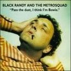 Pass the Dust, I Think I'm Bowie (Re-Issue) mp3 Album by Black Randy & the Metrosquad