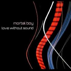 Love Without Sound mp3 Artist Compilation by Mortal Boy