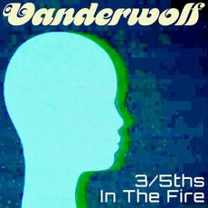 3/5ths In The Fire mp3 Single by Vanderwolf