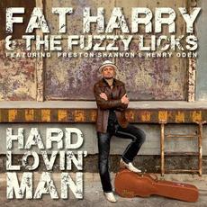 Hard Lovin' Man mp3 Album by Fat Harry & The Fuzzy Licks