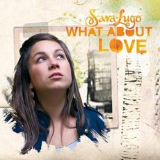 What About Love mp3 Album by Sara Lugo