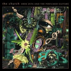 Eros Zeta and the Perfumed Guitars mp3 Album by The Church