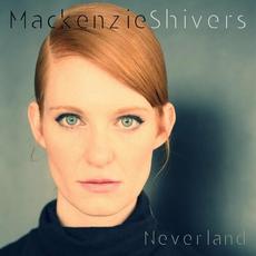 Neverland mp3 Album by Mackenzie Shivers