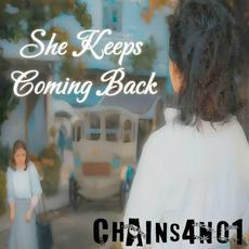 She Keeps Coming Back mp3 Album by Chains4no1