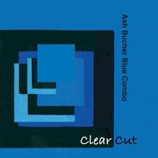 Clear Cut mp3 Album by Ash Bucher Blue Combo