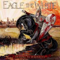 Heading to Jerusalem mp3 Album by Eagle the White