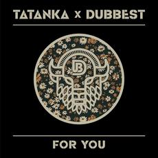 For You mp3 Single by Tatanka x Dubbest