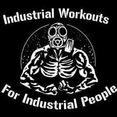 Industrial Workouts For Industrial People mp3 Compilation by Various Artists