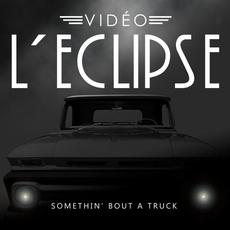 Somethin' Bout a Truck mp3 Single by Vidéo L'Eclipse