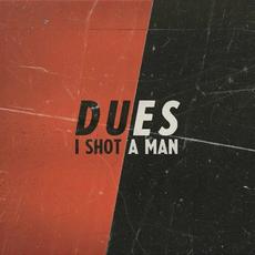 Dues mp3 Album by I Shot a Man