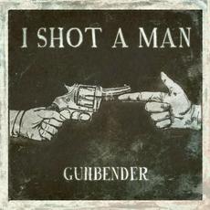 Gunbender mp3 Album by I Shot a Man