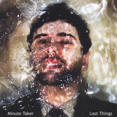 Last Things mp3 Album by Minute Taker