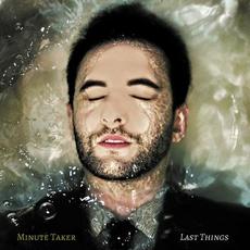 Last Things : 10th Anniversary Edition mp3 Album by Minute Taker