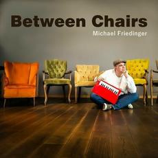 Between Chairs mp3 Album by Michael Friedinger