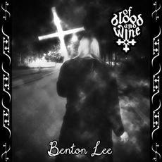 Benton Lee mp3 Album by Of Blood and Wine