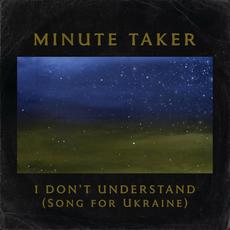 I Don't Understand (Song for Ukraine) mp3 Single by Minute Taker